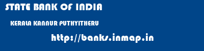 STATE BANK OF INDIA  KERALA KANNUR PUTHYITHERU   banks information 